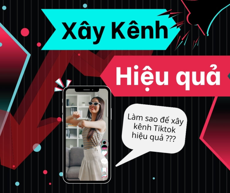 Các bước xây kênh Tiktok hiệu quả