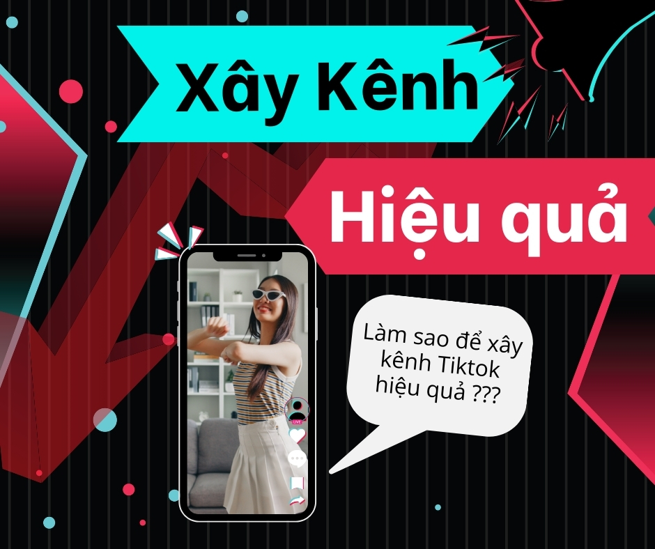 Các bước xây kênh Tiktok hiệu quả