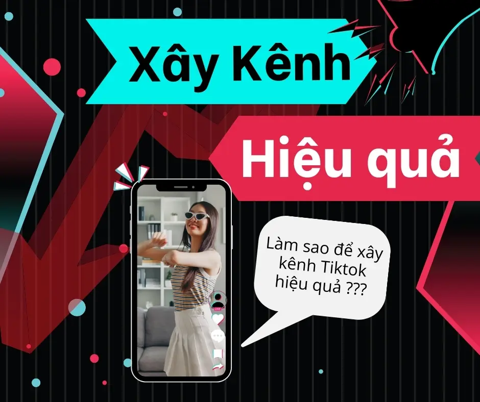 Các bước xây kênh Tiktok hiệu quả